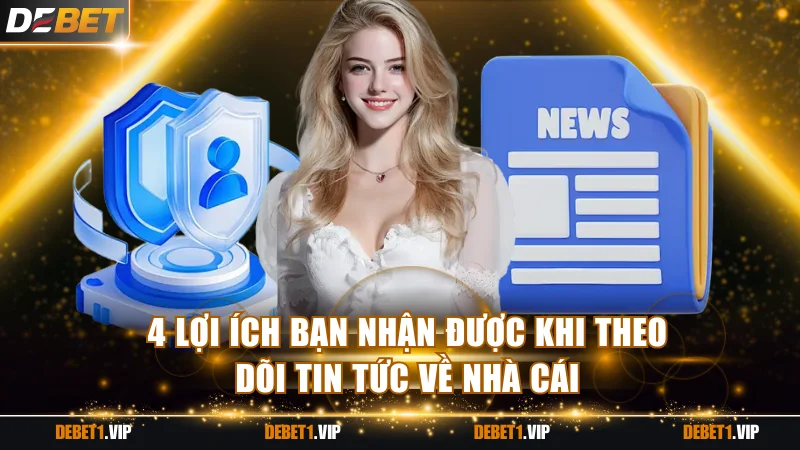 4 lợi ích bạn nhận được khi theo dõi tin tức về nhà cái